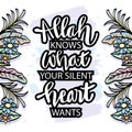 Allah knows what your silent heart wants. Islamic quote.