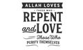 Allah loves those who repent and love those who purify themselves