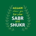 Allah loves you for your sabr and shukr.