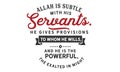 Allah is subtle with His servants; He gives provisions to whom He wills