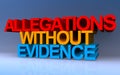 allegations without evidence on blue