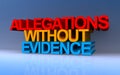 allegations without evidence on blue