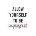 Allow yourself to be imperfect inscription Royalty Free Stock Photo