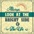 Allways Look at the Bright Side of the Life Royalty Free Stock Photo