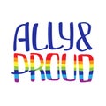 Ally and proud quote to support LGBTQ+ community.