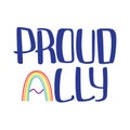 Ally and proud quote to support LGBTQ+ community.