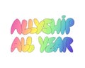 Allyship all year handwritten rainbow gradient text. LGBT support quote. Puffy lettering vector design for poster, sticker, banner