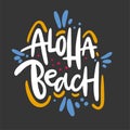 Aloha Beach phrase. Hand drawn vector lettering. Summer quote. Isolated on black background.