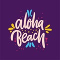 Aloha Beach phrase. Hand drawn vector lettering. Summer quote. Isolated on violet background.