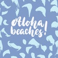 Aloha, beaches - hand drawn lettering quote colorful fun brush ink inscription for photo overlays, greeting card or t Royalty Free Stock Photo