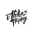 Aloha Friday hand drawn black color calligraphy phrase.