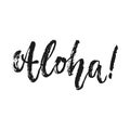 Aloha - hand drawn seasons holiday lettering phrase isolated on the white background. Fun brush ink vector illustration