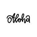 Aloha - hand lettering, custom writing letters isolated on white background, linear trendy greeting typography. Vector