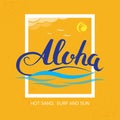 `Aloha, hot sand, surf and sun` handmade tropical exotic t shirt graphics. Travel souvenir idea. Vector format.