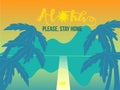 Aloha Stay Home Tropical Banner. Tourism Vintage Poster. Open Borders Royalty Free Stock Photo