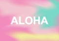 Aloha typography on colorful light gradient background. Vector illustration