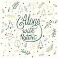 Alone with nature. Hand lettering apparel t-shirt print design Royalty Free Stock Photo