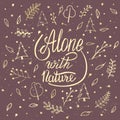 Alone with nature. Hand lettering apparel t-shirt print design Royalty Free Stock Photo