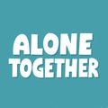 Alone together quote. Hand drawn vector lettering for banner, flyer, social media. Self isolation, quarantine concept Royalty Free Stock Photo
