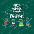 Alone you are smart together we are brilliant. Royalty Free Stock Photo