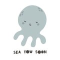 sea you soon. cartoon octopus, decor elements, hand drawing lettering. colorful vector illustration.