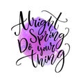 Alright spring, do your thing. Funny inspirational quote about spring season coming at violet watercolor stain