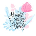 Alright spring, do your thing. Inspirational calligraphy quote on watercolor flowers and branches. Delicate pastel pink