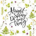 Alright spring, do your thing. Modern calligraphy quote at watercolor greenery illustrations background