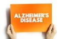 Alzheimer\'s Disease is a neurodegenerative disease that usually starts slowly and progressively worsens