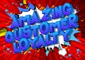 Amazing Customer Loyalty - Comic book style words. Royalty Free Stock Photo