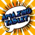 Amazing Tablet - Comic book style words.