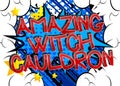 Amazing Witch Cauldron Comic book style cartoon words Royalty Free Stock Photo