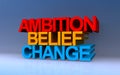 ambition belief change on blue