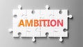 Ambition complex like a puzzle - pictured as word Ambition on a puzzle pieces to show that Ambition can be difficult and needs