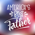 America`s best Father quote. Hand drawn script stile hand lettering.