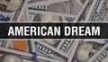 American dream text Concept Closeup. American Dollars Cash Money,3D rendering. American dream at Dollar Banknote. Financial USA