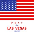 American flag. Pray for Las Vegas Nevada. Tribute to victims of terrorism attack mass shooting in LV October 1, 2017. Support for