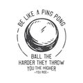 American vintage illustration be like a ping pong ball the harder they throw you the higher you rise