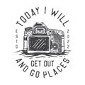 american vintage illustration today i will get out and go places for t shirt