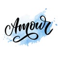 Amour. Vector handwritten lettering with hand drawn flowers. Template for card, poster, banner, print for t-shirt, pin, badge,