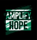 Amplify hope motivational stroke typepace design, slogan t-shirt, posters, labels, etc.