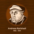 Andreas Karlstadt 1486 - 1541, was a German Protestant theologian, University of Wittenberg chancellor