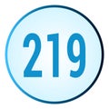 Number 219 symbol or logo with round frame in blue gradient color