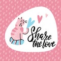 Animal greeting card with pink cat. Lettering - Share the love. Hand drawn cute cat with hearts in its paws. Cartoon