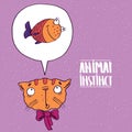 Animal instinct from cat to fish