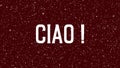 Animated text of `Ciao` Italian word.