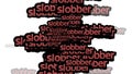 animated video scattered with the words SLOBBER on a white background