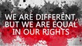 Animation banner with inscription. we are different, but we are equal in our rights. Drawn background with watercolor