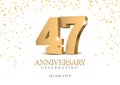 Anniversary 47. gold 3d numbers.