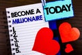 Announcement text showing Become A Millionaire. Concept meaning Ambition To Become Wealthy Earn Fortune Fortunate written on noteb Royalty Free Stock Photo